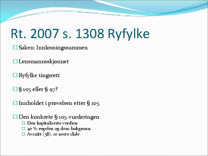 Rt. 2007 s. 1308 Ryfylke � Saken: Innløsningssummen � Lensmannsskjønnet � Ryfylke tingsrett �