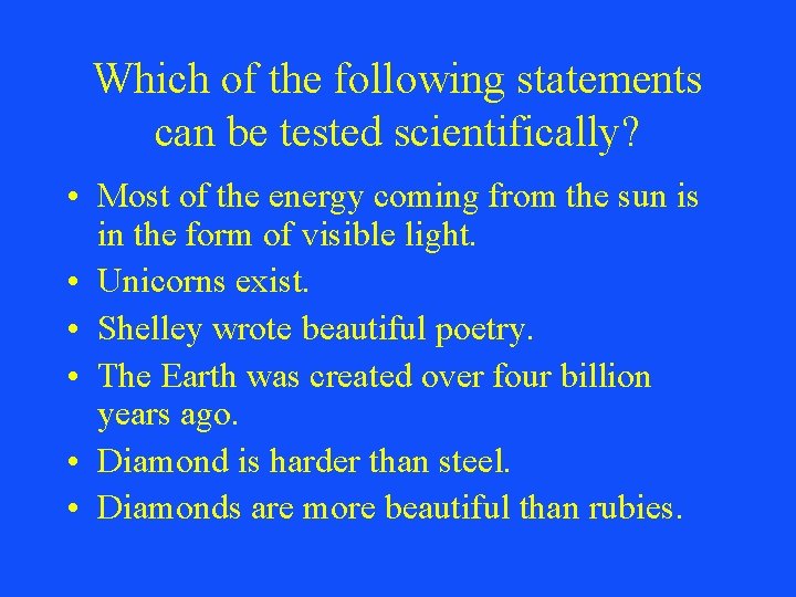 Which of the following statements can be tested scientifically? • Most of the energy