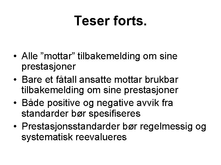 Teser forts. • Alle ”mottar” tilbakemelding om sine prestasjoner • Bare et fåtall ansatte