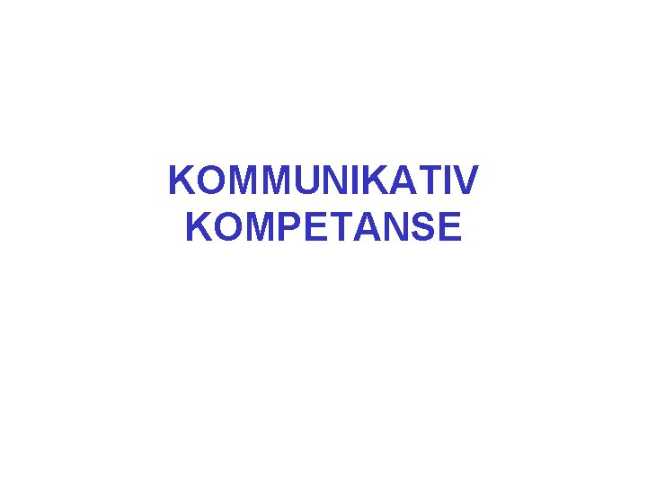 KOMMUNIKATIV KOMPETANSE 