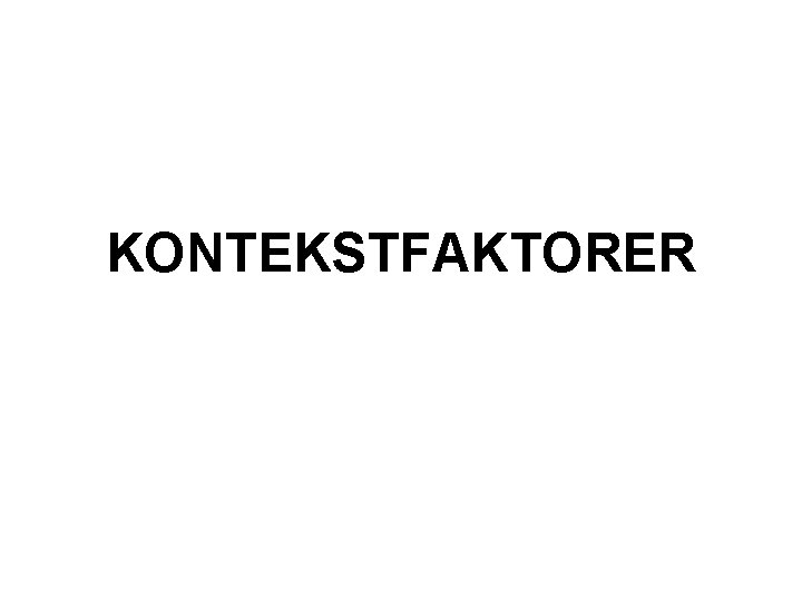 KONTEKSTFAKTORER 