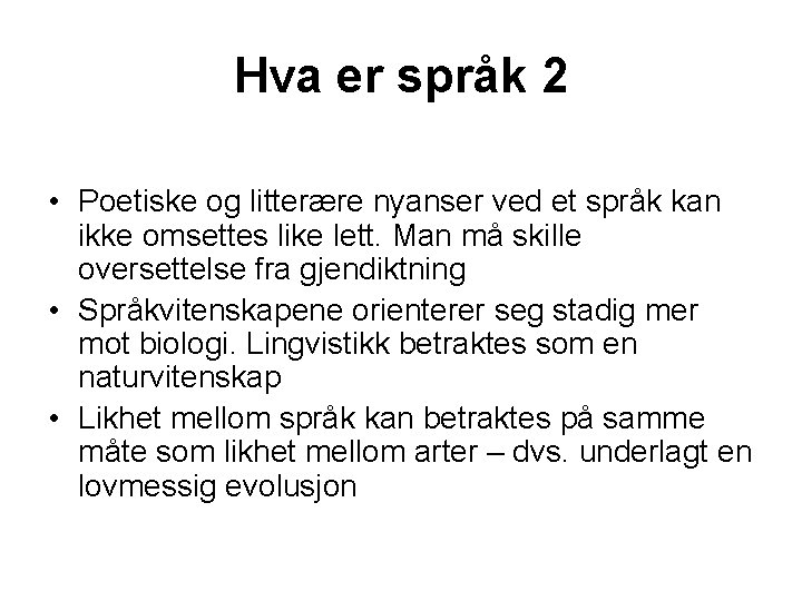 Hva er språk 2 • Poetiske og litterære nyanser ved et språk kan ikke