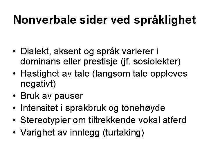 Nonverbale sider ved språklighet • Dialekt, aksent og språk varierer i dominans eller prestisje