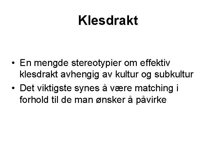 Klesdrakt • En mengde stereotypier om effektiv klesdrakt avhengig av kultur og subkultur •