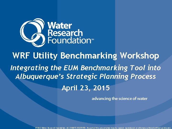 WRF Utility Benchmarking Workshop Integrating the EUM Benchmarking Tool into Albuquerque’s Strategic Planning Process