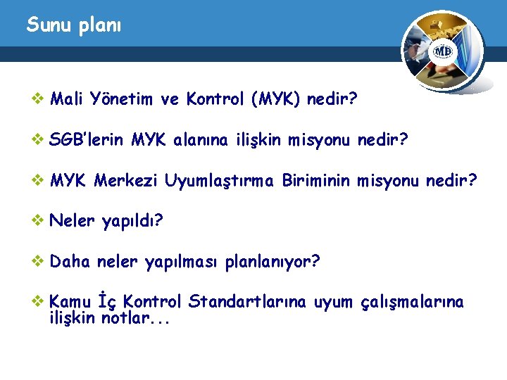 Sunu planı v Mali Yönetim ve Kontrol (MYK) nedir? v SGB’lerin MYK alanına ilişkin