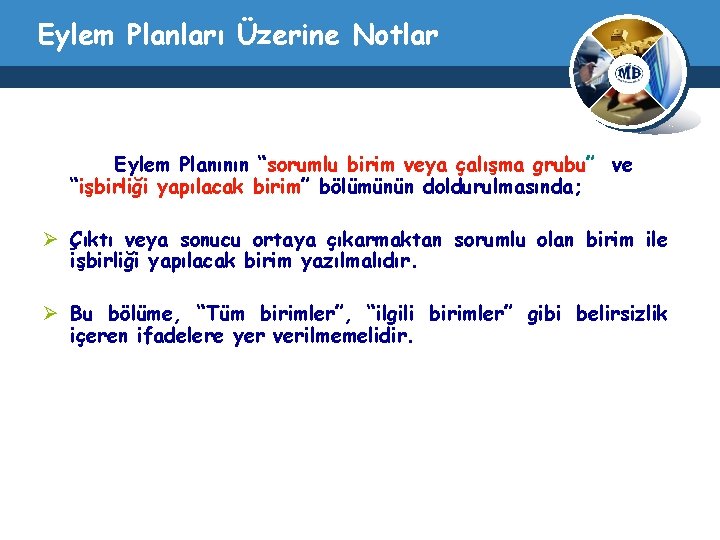 Eylem Planları Üzerine Notlar Eylem Planının “sorumlu birim veya çalışma grubu” ve “işbirliği yapılacak