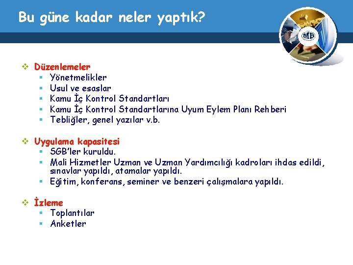 Bu güne kadar neler yaptık? v Düzenlemeler § Yönetmelikler § Usul ve esaslar §