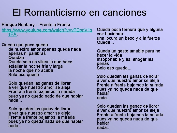 El Romanticismo en canciones Enrique Bunbury – Frente a Frente https: //www. youtube. com/watch?