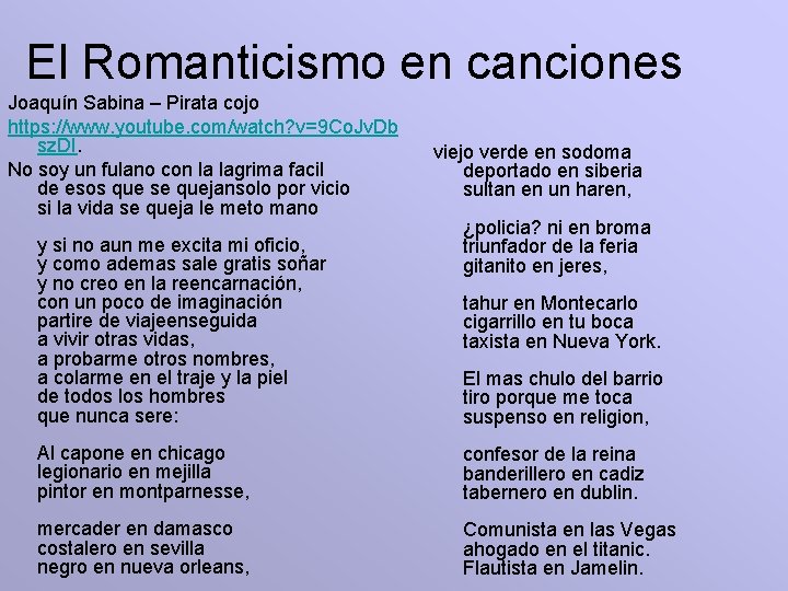 El Romanticismo en canciones Joaquín Sabina – Pirata cojo https: //www. youtube. com/watch? v=9