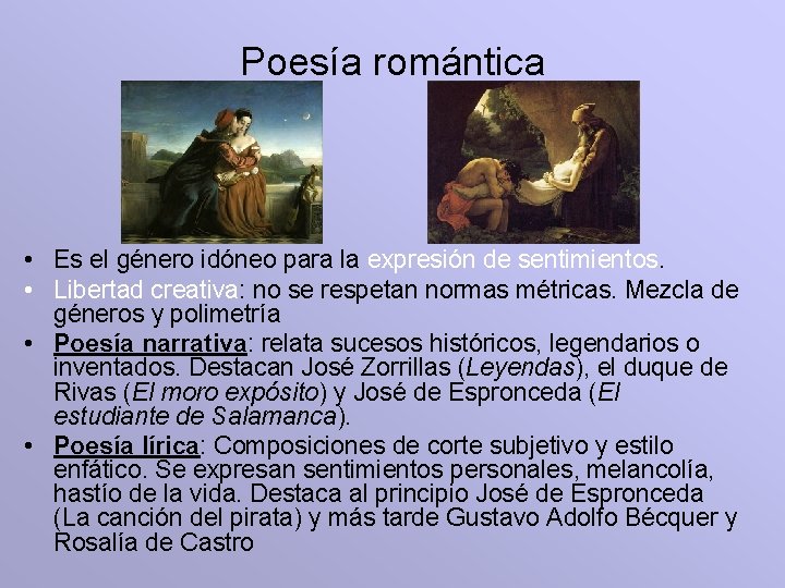 Poesía romántica • Es el género idóneo para la expresión de sentimientos. • Libertad