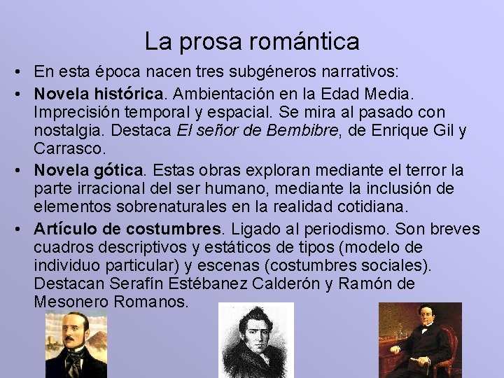 La prosa romántica • En esta época nacen tres subgéneros narrativos: • Novela histórica.