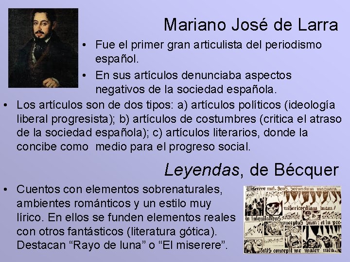 Mariano José de Larra • Fue el primer gran articulista del periodismo español. •