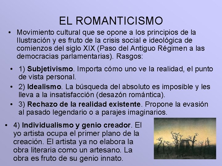 EL ROMANTICISMO • Movimiento cultural que se opone a los principios de la Ilustración