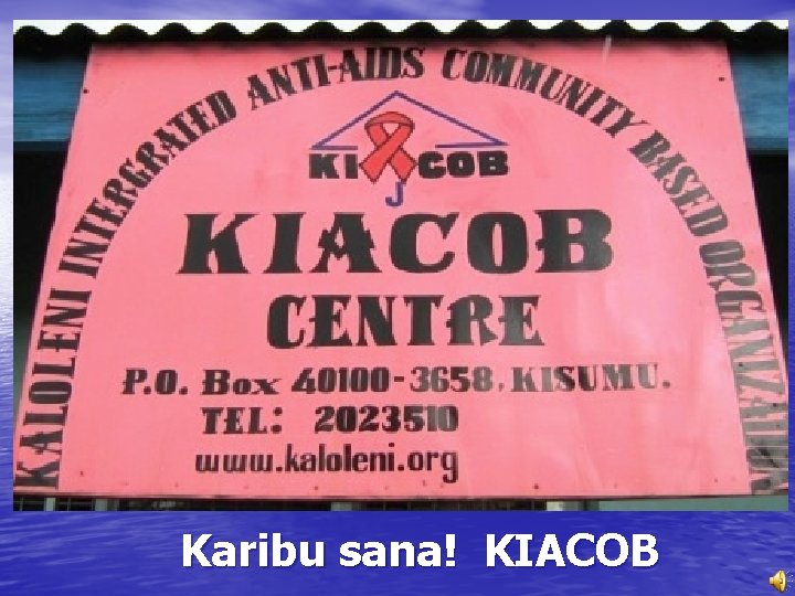 Karibu sana! KIACOB 