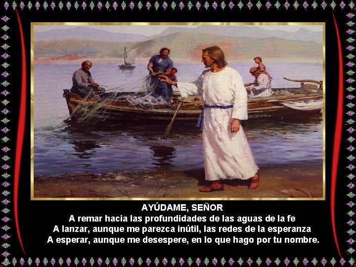 AYÚDAME, SEÑOR A remar hacia las profundidades de las aguas de la fe A