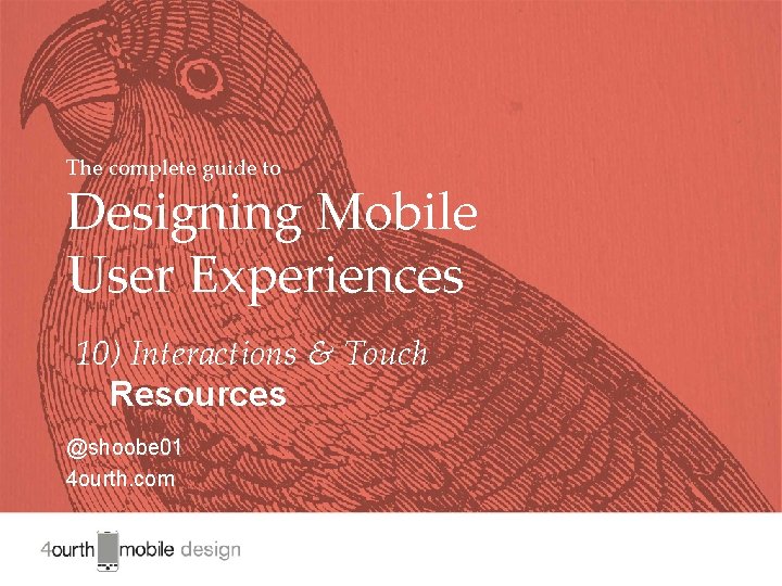 The Complete Guide to Designing Mobile User Experiences 10) Interactions & Touch The complete