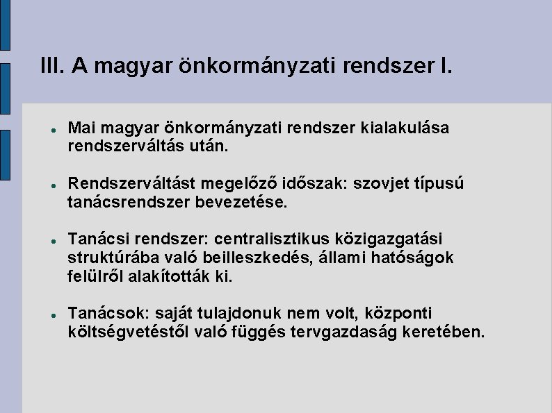 III. A magyar önkormányzati rendszer I. Mai magyar önkormányzati rendszer kialakulása rendszerváltás után. Rendszerváltást