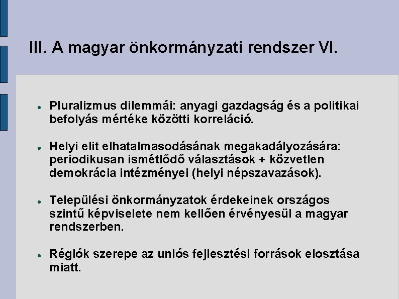 III. A magyar önkormányzati rendszer VI. Pluralizmus dilemmái: anyagi gazdagság és a politikai befolyás