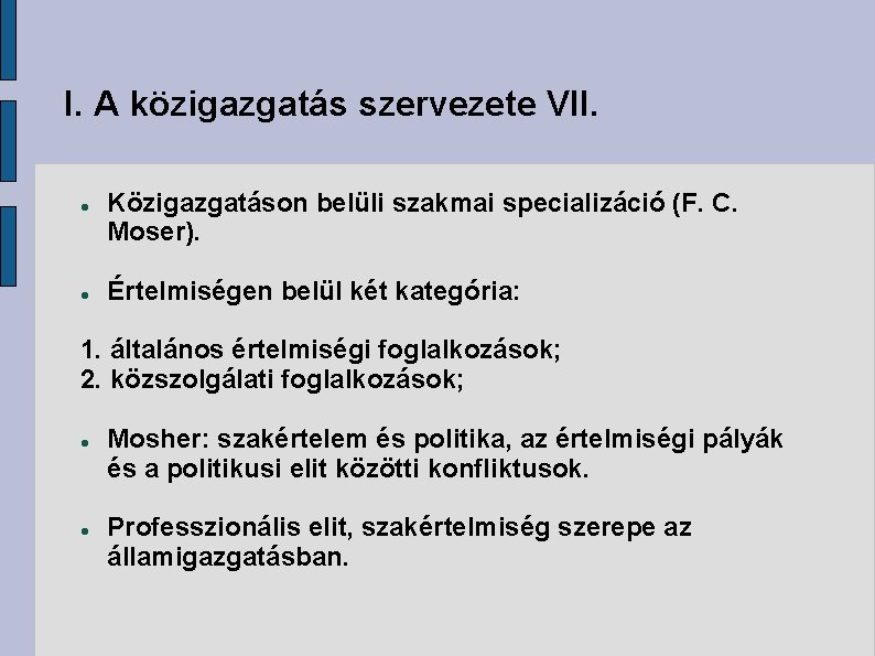 I. A közigazgatás szervezete VII. Közigazgatáson belüli szakmai specializáció (F. C. Moser). Értelmiségen belül