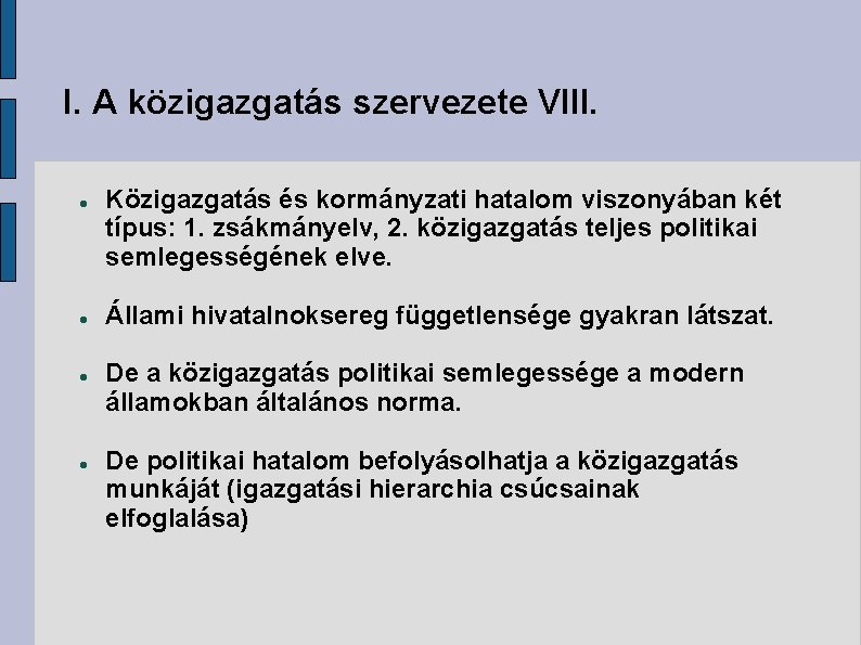 I. A közigazgatás szervezete VIII. Közigazgatás és kormányzati hatalom viszonyában két típus: 1. zsákmányelv,