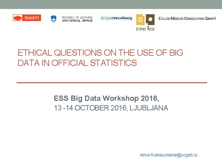 ETHICAL QUESTIONS ON THE USE OF BIG DATA IN OFFICIAL STATISTICS ESS Big Data