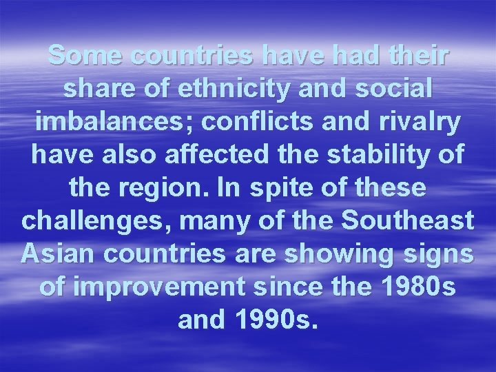 Some countries have had their share of ethnicity and social imbalances; conflicts and rivalry