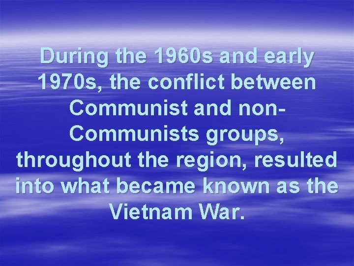 During the 1960 s and early 1970 s, the conflict between Communist and non.