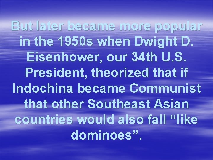 But later became more popular in the 1950 s when Dwight D. Eisenhower, our