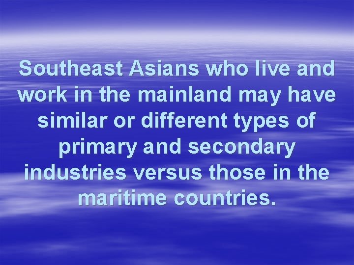 Southeast Asians who live and work in the mainland may have similar or different