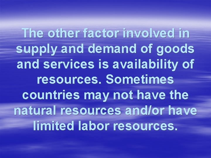 The other factor involved in supply and demand of goods and services is availability