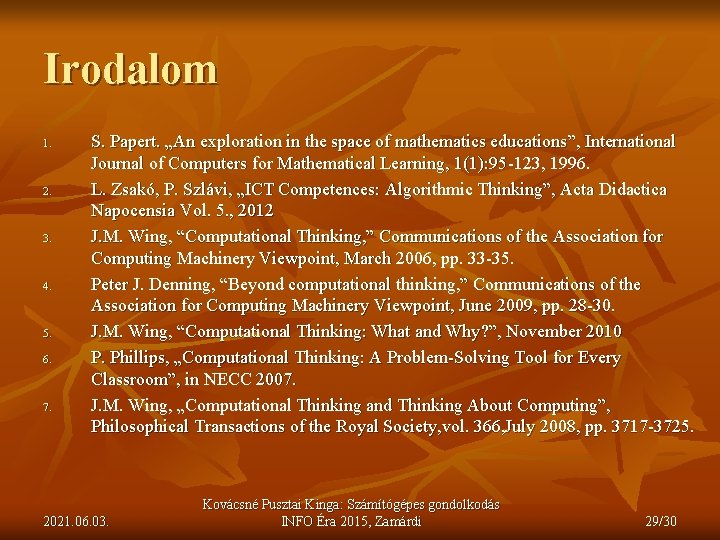 Irodalom 1. 2. 3. 4. 5. 6. 7. S. Papert. „An exploration in the