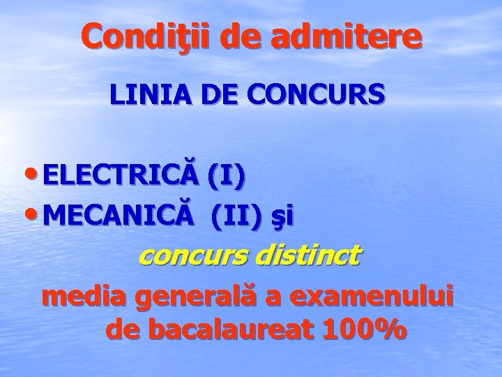 Condiţii de admitere LINIA DE CONCURS • ELECTRICĂ (I) • MECANICĂ (II) şi concurs