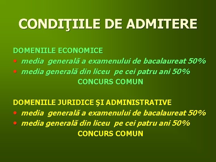 CONDIŢIILE DE ADMITERE DOMENIILE ECONOMICE • media generală a examenului de bacalaureat 50% •