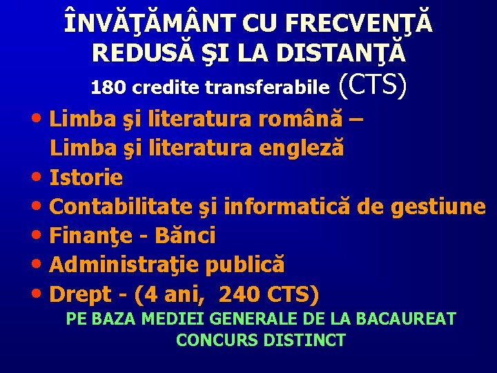 ÎNVĂŢĂM NT CU FRECVENŢĂ REDUSĂ ŞI LA DISTANŢĂ 180 credite transferabile (CTS) • Limba