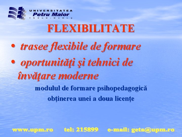 FLEXIBILITATE • trasee flexibile de formare • oportunităţi şi tehnici de învăţare moderne modulul