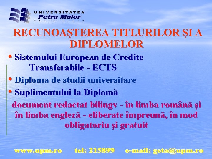 RECUNOAŞTEREA TITLURILOR ŞI A DIPLOMELOR • Sistemului European de Credite Transferabile - ECTS •