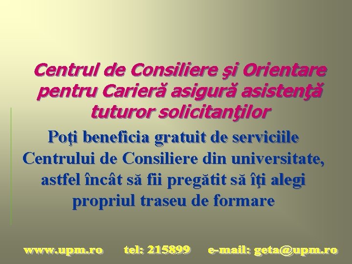 Centrul de Consiliere şi Orientare pentru Carieră asigură asistenţă tuturor solicitanţilor Poţi beneficia gratuit
