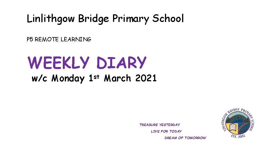 Linlithgow Bridge Primary School P 5 REMOTE LEARNING WEEKLY DIARY w/c Monday 1 st