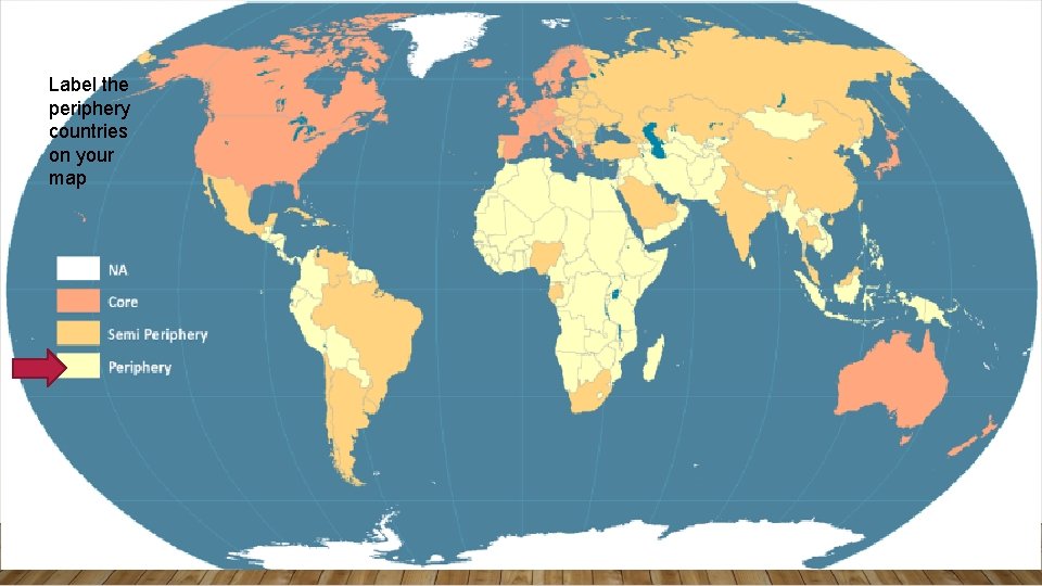 Label the periphery countries on your map 