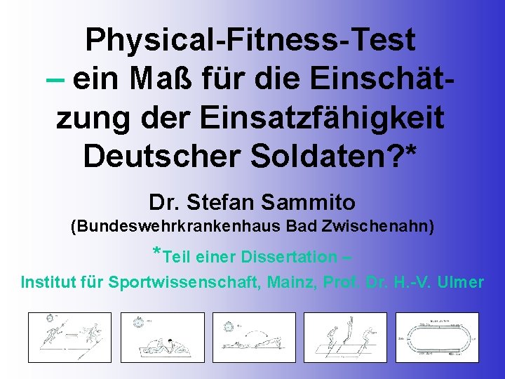 Sammito, S. : Physical-Fitness-Test – ein Maß für die Einschätzung der Einsatzfähigkeit Deutscher Soldaten?