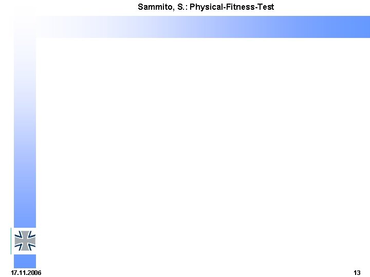 Sammito, S. : Physical-Fitness-Test 17. 11. 2006 13 