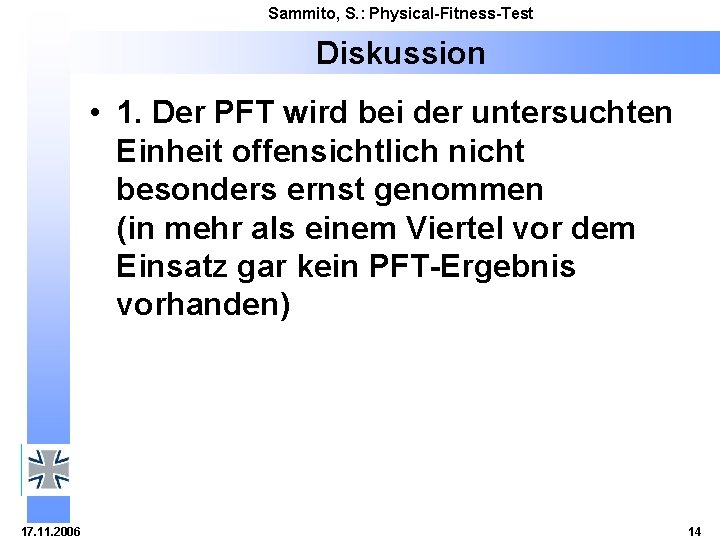 Sammito, S. : Physical-Fitness-Test Diskussion • 1. Der PFT wird bei der untersuchten Einheit