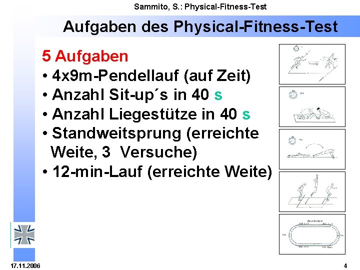 Sammito, S. : Physical-Fitness-Test Aufgaben des Physical-Fitness-Test 5 Aufgaben • 4 x 9 m-Pendellauf