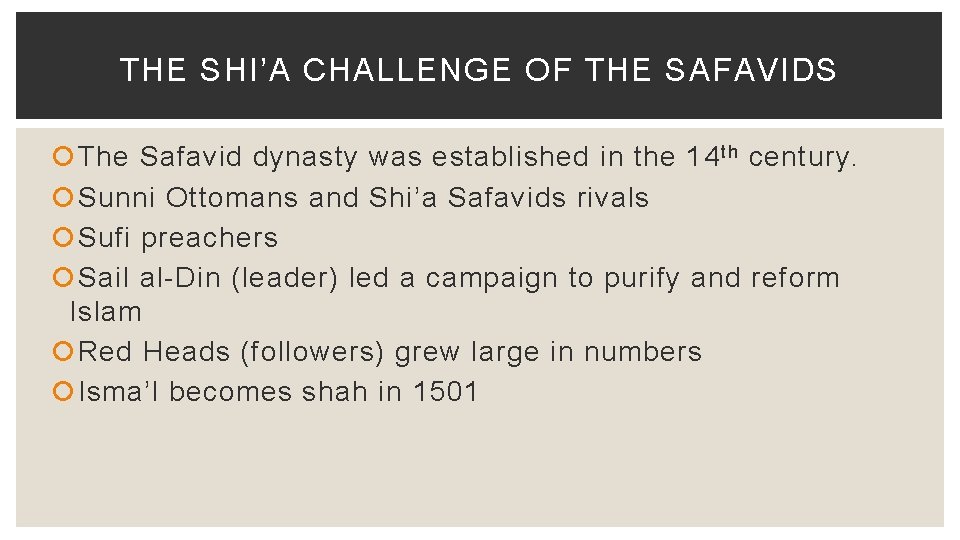 THE SHI’A CHALLENGE OF THE SAFAVIDS The Safavid dynasty was established in the 14