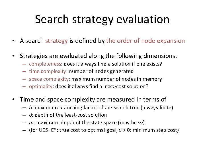 Search strategy evaluation • A search strategy is defined by the order of node