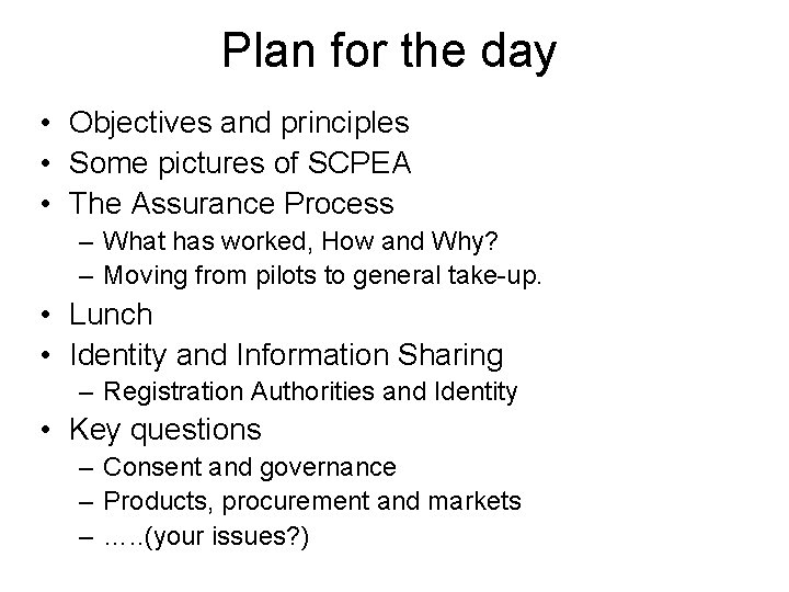 Plan for the day • Objectives and principles • Some pictures of SCPEA •