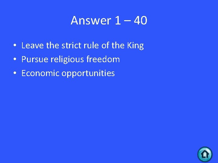 Answer 1 – 40 • Leave the strict rule of the King • Pursue