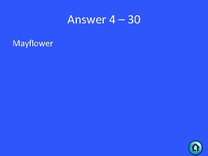 Answer 4 – 30 Mayflower 