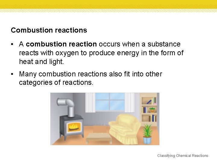 Combustion reactions • A combustion reaction occurs when a substance reacts with oxygen to